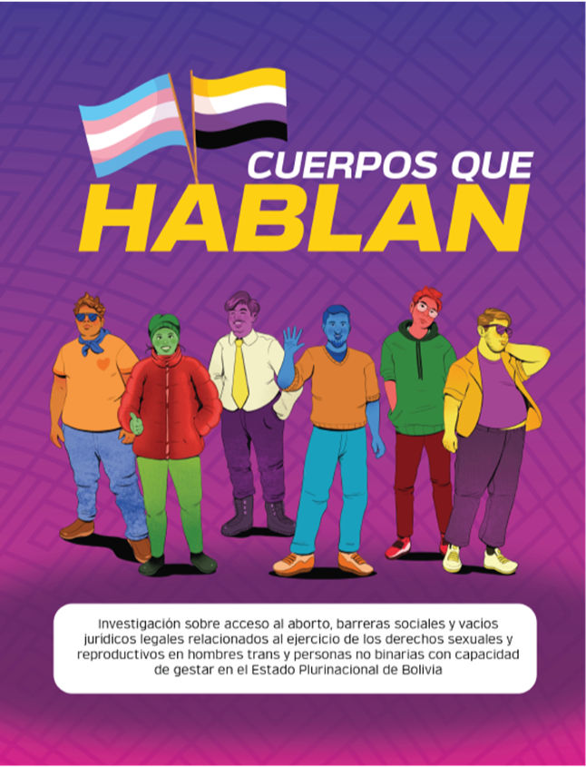 Illustration showing six diverse, colorfully dressed figures under two flags and the title "Cuerpos Que Hablan." The text below highlights research on abortion access and sexual rights for trans men and non-binary individuals in Bolivia.