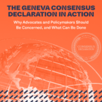 Orange and white cover of a report titled "The Geneva Consensus Declaration in Action" by Ipas. Text mentions the focus on why advocates and policymakers should be concerned, with a circular emblem on the right. Background features abstract patterns.